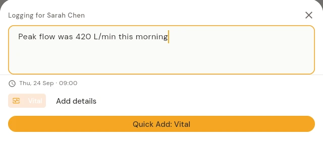 Quick Log with the text: Peak flow was 420 L/min this morning. The button reads Quick Add: Vital.