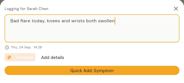 Quick Log with the text: Bad flare today, knees and wrists both swollen. Below it, the button reads Quick Add: Symptom.